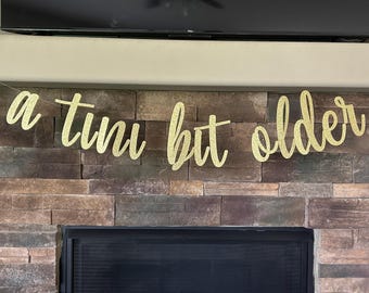 A tini bit older banner, birthday banner, 30th birthday decorations, 40th birthday decor, 50th birthday banner