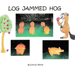 May include: A whimsical illustration titled "LOG JAMMED HOG" featuring a tree with red apples, several orange pig-like figures, and a cartoon beaver holding an apple. The artwork is signed "By Cory D. Pierce."