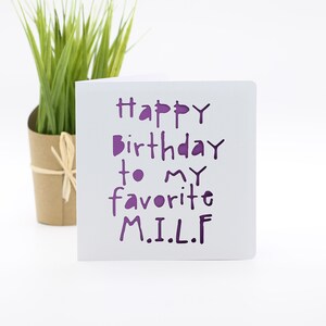 Happy Birthday to my favourite MILF, milf birthday card, inappropriate, snarky birthday, for a mom mum, card for a girlfriend, card for wife image 3