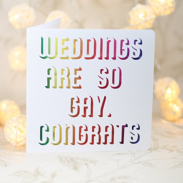 Weddings are so gay, Congrats, Gay wedding card, LGBTQ wedding card, marriage equality, gay marriage, lesbian marriage, rainbow card