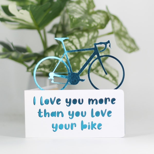 I love you more than you love your bike,  bike birthday card, bike adventure card, cyclist card, cyclist birthday, card for cyclist