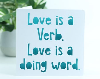 Love is a verb, love is a doing word