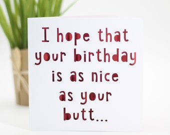 Hope your birthday is a nice as your butt, sexy butt card, rude birthday , gay birthday, Boyfriend card, girlfriend card, inappropriate card