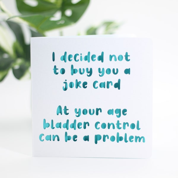 I decided not to buy you a joke card, birthday card, happy birthday card, gay birthday card, snarky birthday, old age card, card for older