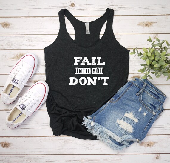 Inspirational Fail Until You Don't T-Shirt Inspirational Fail Until You Don't T-Shirt