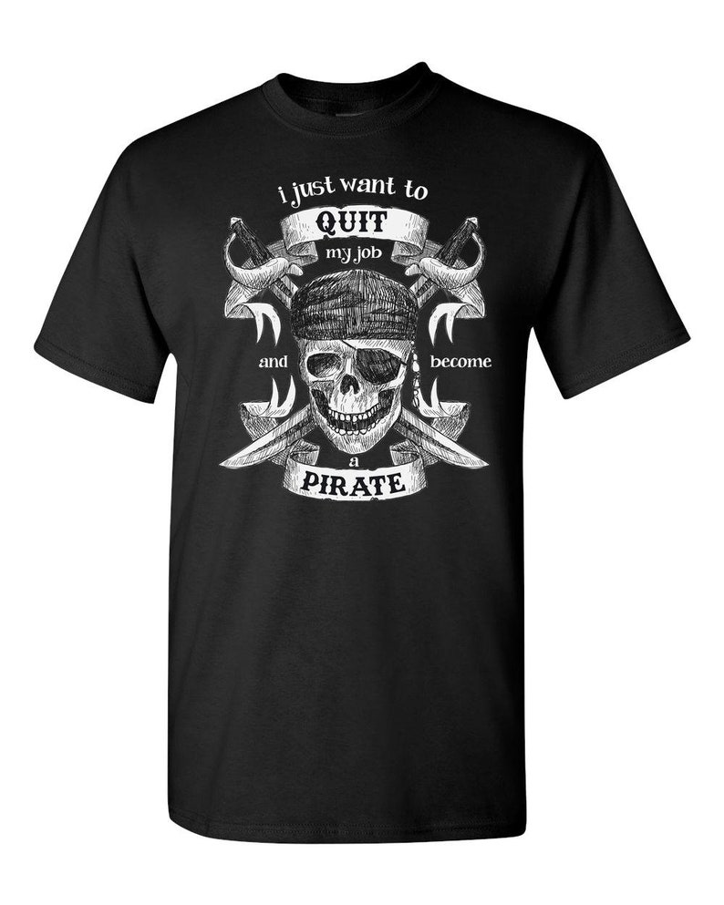 Funny Pirate Tshirt Funny Coworker Shirt Quit My Job - Etsy