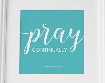 1 Thessalonians 5:17 - 8"x8" Printable Wall Decor // Art Work