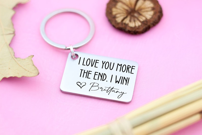 Gift for him, I love you more. The end. I win. Boyfriend Gift Anniversary Girlfriend Gift keychain Birthday gift for her image 4