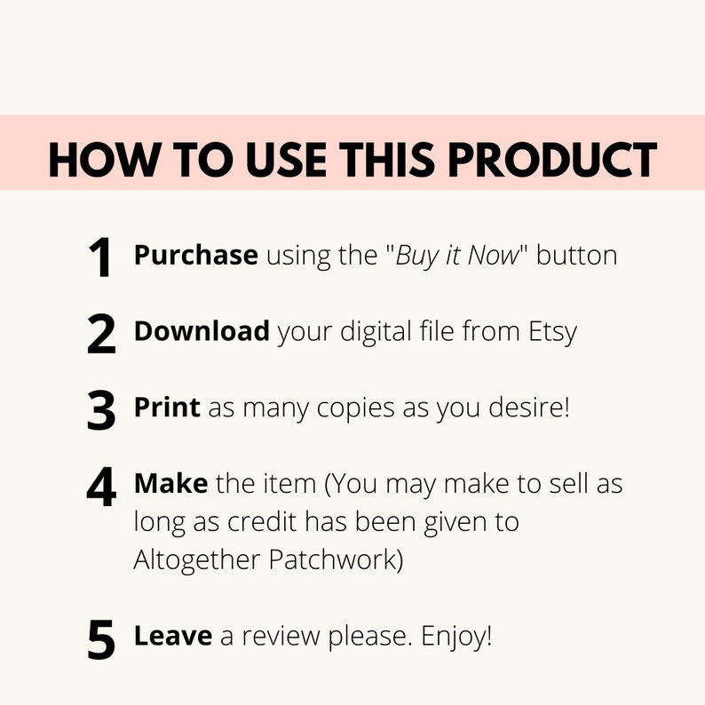 May include: A pink and white graphic with the text "HOW TO USE THIS PRODUCT" and a numbered list of instructions for using a digital product. The instructions include purchasing the product, downloading the digital file, printing copies, making the item, and leaving a review.