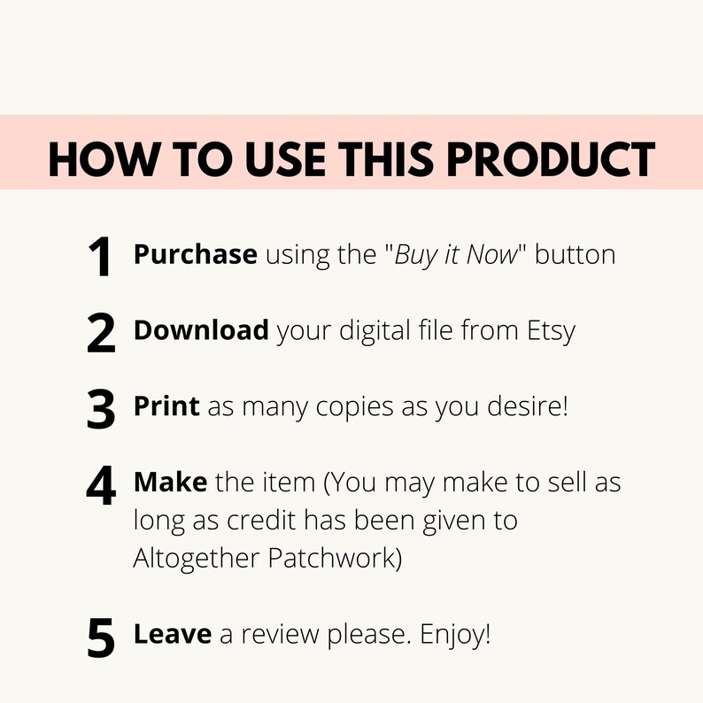 May include: A graphic with instructions on how to use a product. The text reads: "HOW TO USE THIS PRODUCT" followed by numbered steps: Purchase, Download, Print, Make the item, and Leave a review.