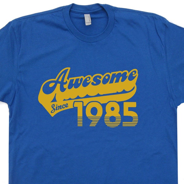 Awesome Since 1985 T Shirt 39th Birthday T Shirt 1985 Birthday T Shirt Funny Born in 1985 Made In 85 Mens Womens Birthday Shirt Vintage 80s