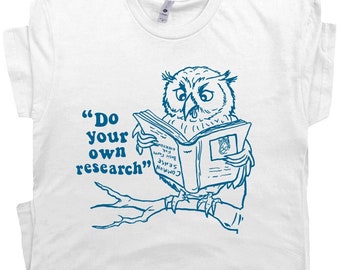 Tun Sie Ihre Forschung T-Shirt Lustiges politisches Shirt Verschwörungstheorie Shirt für Männer Frauen Jungs Meme Shirt Offensive T-Shirt Critical Thinking Shirt