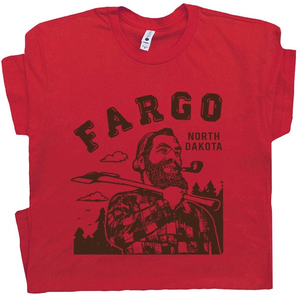 Fargo T Shirt North Dakota Shirt The Big Lebowski Cool Movie Poster Quote Tee Lumberjack Graphic Paul Bunyan Tee Woodworking Tools Shirt