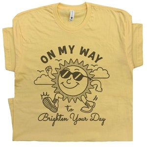 Vintage Sunshine Shirt On My Way To Brighten Your Day Funny T Shirt Cute Graphic Shirts for Women Men Cool Vibe Shirt Positive Message Tee