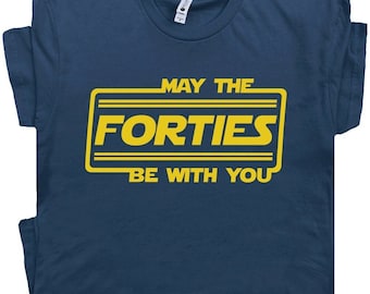 40th Birthday Shirt May The Forties Be With You T Shirt Funny 40th Birthday T Shirt for Men Women Guys Force Saying Gift Vintage Birthday
