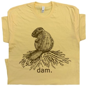 Beaver Dam T Shirt Funny Animal Shirts Cool Wildlife Tees For Mens Women Kids Cute Nature Tee Vintage Graphic Pun Humor Otter Marmot Tshirt