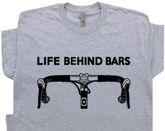 Cool Cycling T Shirt Life Behind Bars Bicycle Tee Retro Biking Shirts Mens Bicycle Shirt Hilarious Witty Humor Cyclist Shirts Gift for Biker