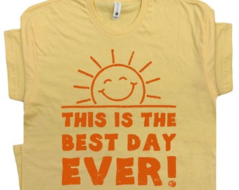 Funny T Shirts This is the Best Day Ever T Shirt With Funny Saying Witty Sarcastic Humor Tee Cool Vintage Sunshine Weekend at Bernies Shirt