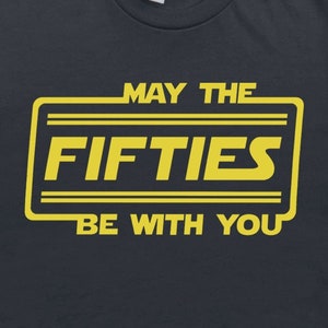 50th Birthday Shirt May The Fifties Be With You T Shirt Funny 50th Birthday T Shirt for Men Women Guys with Saying Gag Gift Vintage 50th Tee