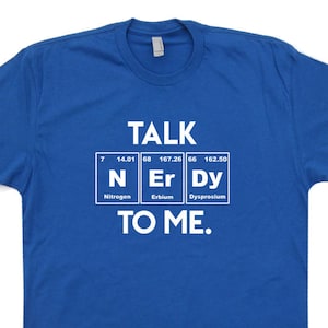 Talk Nerdy To Me T Shirt Funny Geek T Shirt Nerd Shirt Periodic Table Shirt Science Shirt Nerd Shirt Funny Shirt Saying Mens Womens Kids Tee image 2