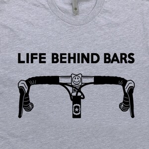 Life Behind Bars - Funny Biker And Cyclist Gifts T-Shirt Life Behind Bars - Funny Biker And Cyclist Gifts T-Shirt
