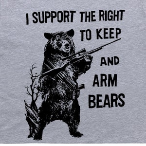 I Support The Right To Keep And Arm Bears T Shirts Men Women I Support The Right To Keep And Arm Bears T Shirts Men Women