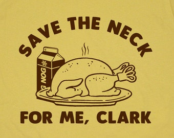 Funny Thanksgiving T Shirts Save The Neck For Me Clark T Shirts Thanksgiving Movie Quote Shirts Funny Christmas T Shirt Mens Womens Kids