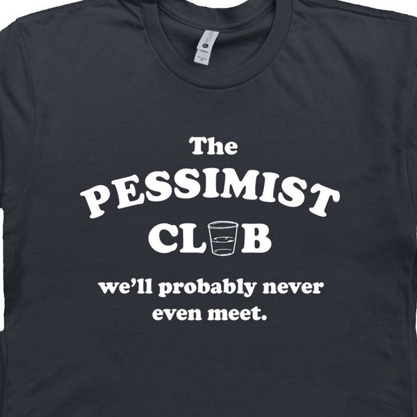 Pessimist T Shirt Pessimist Club Sarcastic T Shirt Dark Humor Shirts Dead Inside Really Very Funny T Shirt With Witty Saying Cool Goth Shirt