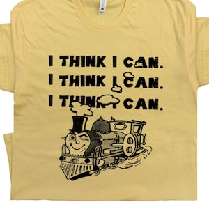 Zug-T-Shirt mit lustigen Sprichwort-Shirts Inspirational Ermutigende Nachricht für Männer Frauen Kinder Retro Sie haben diese niedlichen Turn-T-Shirts, die ich glaube, ich kann