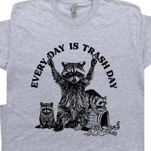 Raccoon Shirt Funny Raccoon T Shirt For Women Men Every Day Is Trash Day Possum Rodent Shirt Trash Panda Graphic Tee Vintage Raccoon Shirt