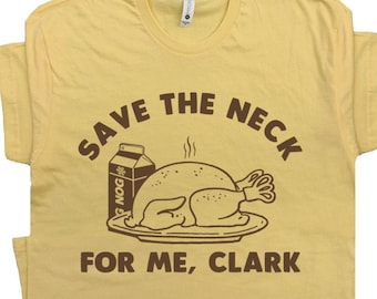 Funny Thanksgiving Shirts for Men Women Save The Neck For Me Clark Christmas Vacation T Shirt Cousin Eddie Shirt Shitters Full Silly Humor