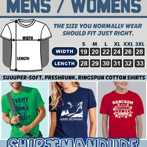May include: A size chart for men's and women's t-shirts. The chart shows the width and length measurements in inches for sizes small through 3XL. The text "SUUUPER-SOFT, PRESHRUNK, RINGSPUN COTTON SHIRTS" is at the bottom of the chart. Three t-shirts are shown below the chart, one green, one navy blue, and one red. The green t-shirt has the text "EVERY Little Thing ONNA RIGHT" on it. The navy blue t-shirt has the text "JACKSON HOLE WYOMING" on it. The red t-shirt has the text "SARCASM IS MY SUPER POWER" on it. The text "SHIRTMANDUDE" is at the bottom of the image.