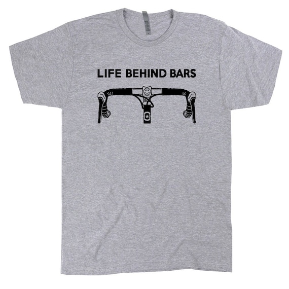 Life Behind Bars - Funny Biker And Cyclist Gifts T-Shirt Life Behind Bars - Funny Biker And Cyclist Gifts T-Shirt