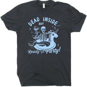 Dead Inside T Shirt Skeleton Drinking T Shirt Weird Dark Humor Cute Graphic Shirt Sarcastic For Women Men Unicorn Party Tee Absinthe Shirt image 2