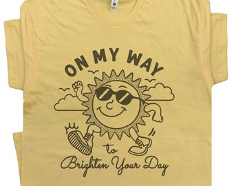 Vintage Sunshine Shirt On My Way To Brighten Your Day Funny Shirts Cute Graphic Shirts for Women Men Kids Cool Shirt Original Positive Karma