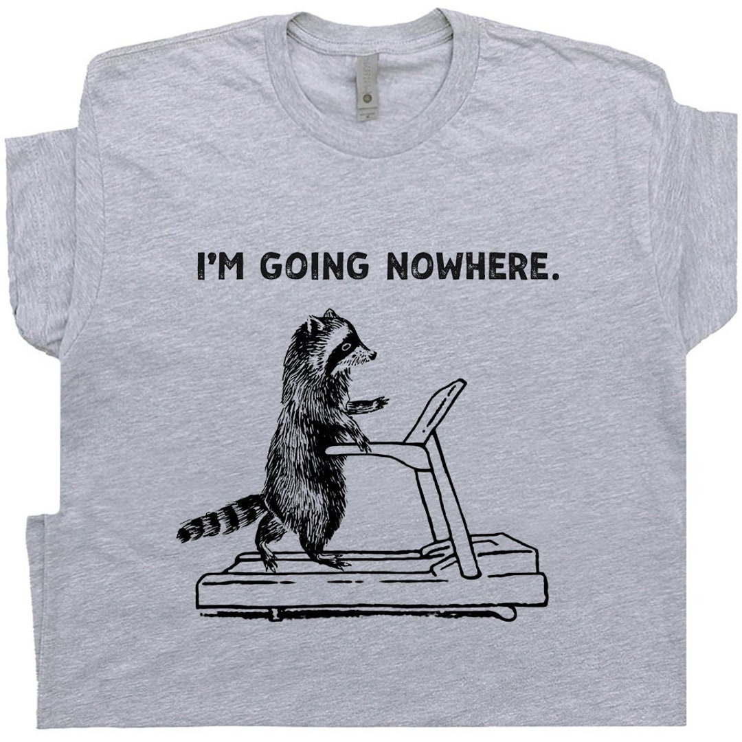 Treadmill Raccoon T Shirt Funny Raccoon Shirts for Men Women I Am Going ...