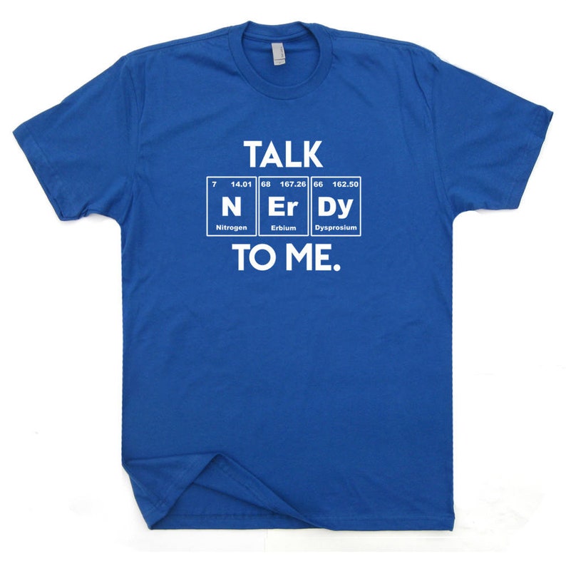 Talk Nerdy To Me T Shirt Funny Geek T Shirt Nerd Shirt Periodic Table Shirt Science Shirt Nerd Shirt Funny Shirt Saying Mens Womens Kids Tee image 2