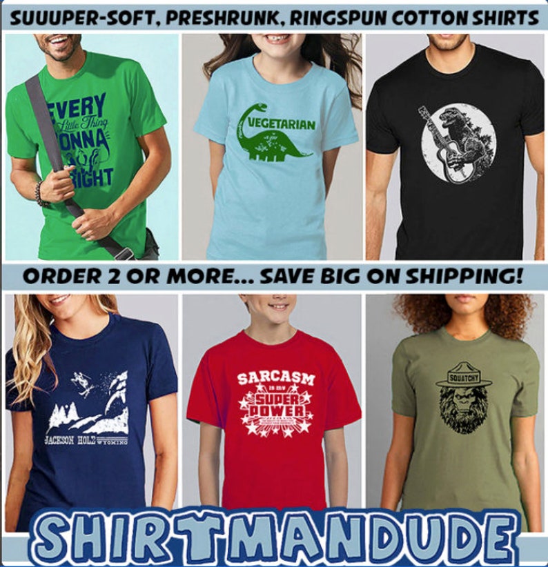 Puede incluir: Seis camisetas diferentes con varios dise&ntilde;os y textos. Las camisetas son todas de manga corta y cuello redondo. Los dise&ntilde;os incluyen un dinosaurio, un monstruo tocando una guitarra, un esquiador, una monta&ntilde;a, un oso y un dise&ntilde;o de texto que dice "El sarcasmo es mi superpoder". El texto "SUUUPER-SOFT, PRESHRUNK, RINGSPUN COTTON SHIRTS" est&aacute; en la parte superior de la imagen. El texto "ORDER 2 OR MORE... SAVE BIG ON SHIPPING!" est&aacute; en la parte media de la imagen. El texto "SHIRTMANDUDE" est&aacute; en la parte inferior de la imagen.