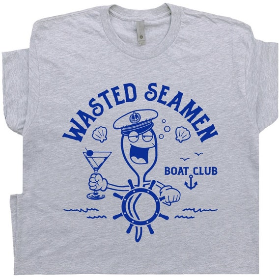 Wasted Seamen Shirt Offensive Shirt for Men Guys Funny Fishing Boating Shirt Dirty Vintage Beer Sailing Shirt Master Baiter Shirt Boat Tee
