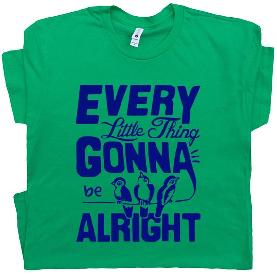 3 Birds - Every Little Thing Gonny Be Alright Reggae T-Shirt 3 Birds - Every Little Thing Gonny Be Alright Reggae T-Shirt