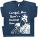 The Big Lebowski T Shirt Funny Shirts Cool Beer Shirts Careful Man There's a Beverage Here Movie Quote The Dude Abides Alcohol Funny Saying 