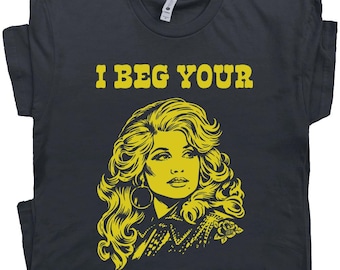 I Beg Your Parton Shirt Vintage Country Music T Shirt for Women Men Retro Nashville Tshirt Cute Sarcastic Saying Cool Cowgirl Graphic Tee