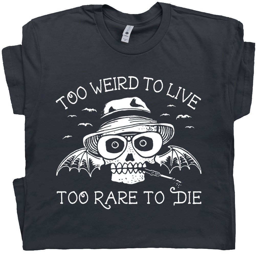Hunter S Thompson T Shirt Too Weird to Live Too Rare to Die Tee