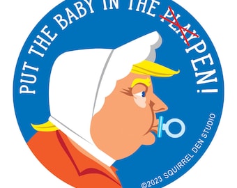 Anti-Trump Sticker | Put the Baby in the (Play) Pen | Vinyl Sticker