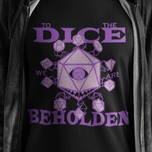 To The Dice We Are Beholden