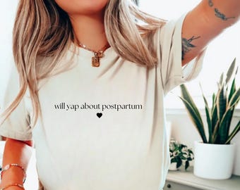 Will Yap About Postpartum Shirt | Minimalist Postpartum Tee | Motherhood Graphic Shirt | New Mom Tee | Maternal Wellness Shirt | Doula Gift