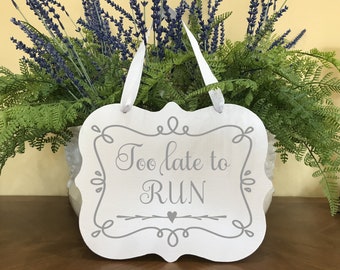 Too Late To Run White Wedding Sign for Ring Bearer or Flower Girl, Ceremony Photo Prop Accessory