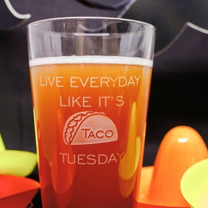 Live Everyday Like It&#39;s Taco Tuesday Pint Glass