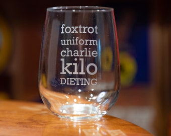 Foxtrot Uniform Charlie Kilo Dieting Wine Glass/F&@ Dieting