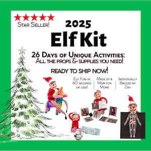 May include: A promotional image for a 2025 Elf Kit, featuring a red and white elf doll in various Christmas-themed scenes. The kit includes props and supplies for 26 unique activities. Text includes "Star Seller!" and "Ready to Ship Now!"